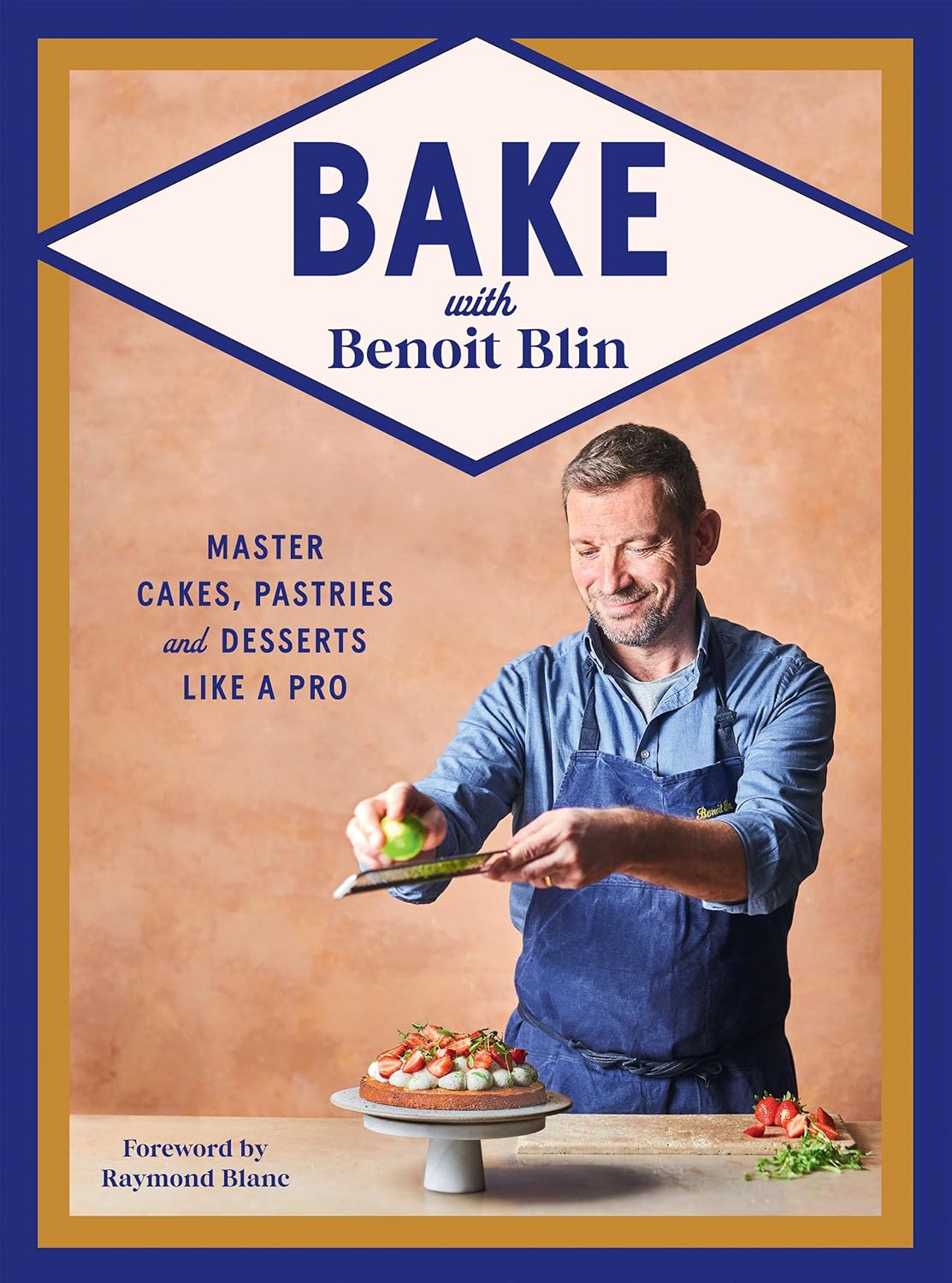 SIGNED - Bake with Benoit Blin: Master Cakes, Pastries and Desserts Like a Professional by Benoit Blin - Prop Options